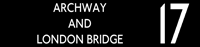 17 Archway & London Bridge